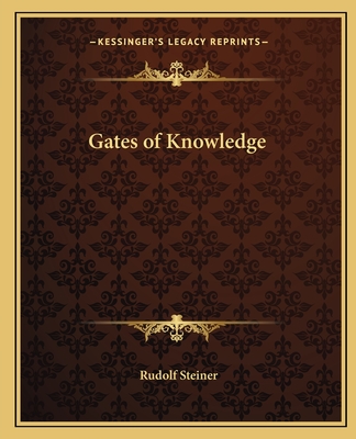 Gates of Knowledge - Steiner, Rudolf, Dr.