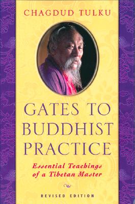 Gates to Buddhist Practice: Essential Teachings of a Tibetan Master - Chagdud