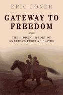 Gateway to Freedom: The Hidden History of America's Fugitive Slaves