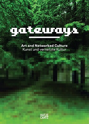 Gateways: Kunst und vernetzte Kultur - Ohlenschlager, Karin