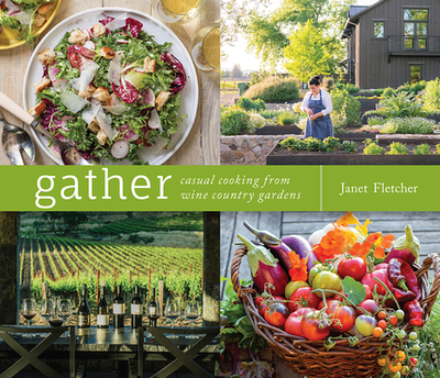Gather: Casual Cooking from Wine Country Gardens - Fletcher, Janet, and Smith, Meg (Photographer)