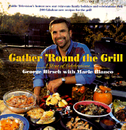 Gather 'Round the Grill: A Year of Celebration - Hirsch, George