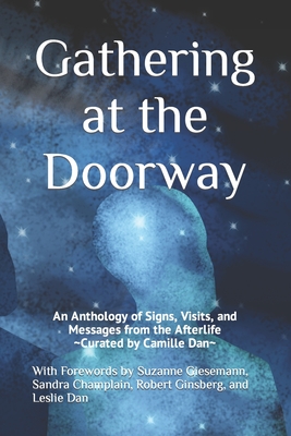 Gathering at the Doorway: An Anthology of Signs, Visits, and Messages from the Afterlife - Giesemann, Suzanne (Foreword by), and Champlain, Sandra (Foreword by)