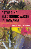 Gathering Electronic Waste in Tanzania: Labor, Value, and Toxicity