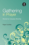 Gathering in Prayer: Words for Inclusive Worship