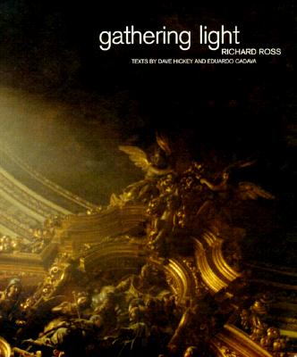 Gathering Light - Ross, Richard (Photographer), and Hickey, Dave (Contributions by), and Cadava, Edward (Contributions by)