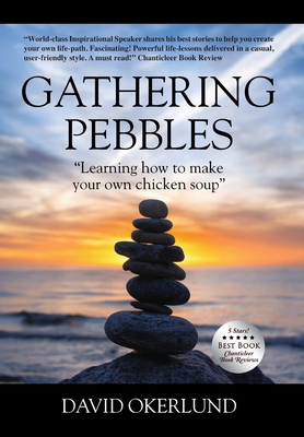 Gathering Pebbles: "Learning how to make your own chicken soup" - Okerlund, David