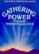 Gathering Power Through Insight and Love - Keyes, Ken, Jr., and Keyes, Penny