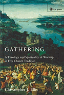 Gathering: Spirituality and Theology in Free Church Worship