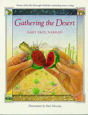 Gathering the Desert - Nabhan, Gary Paul, PH.D.