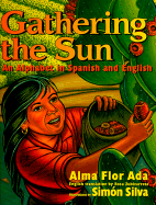 Gathering the Sun: An A B C in Spanish and English - Ada, Alma Flor