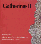 Gatherings II: Contemporary Aboriginal and Torres Strait Islander Art from Queensland, Australia