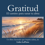 Gatitud: El camino para sanar tu alma: Un libro illustrado que inspira calma