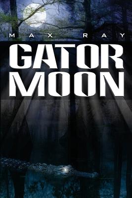 Gator Moon - Ray, Max