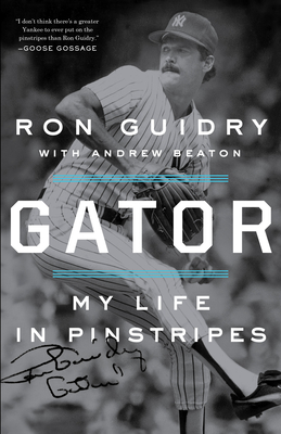 Gator: My Life in Pinstripes - Guidry, Ron, and Beaton, Andrew