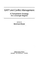Gatt And Conflict Management: A Transatlantic Strategy For A Stronger Regime