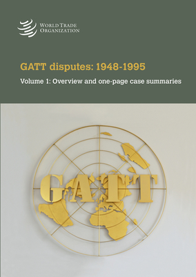 GATT Disputes: 1948-1995 - Overview and One-Page Case Summaries - World Trade Organization