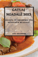 Gatuaj Ngadal 2023: Receta t Shijshme pr Kuzhinn Ngadal