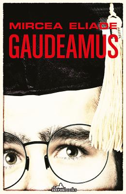 Gaudeamus - Eliade, Mircea