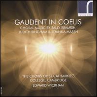 Gaudent in Coelis - Chapel Choir of St. Catharine's College, Cambridge (choir, chorus); Edward Wickham (conductor)
