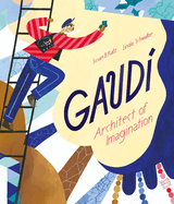 Gaudi: Architect of Imagination