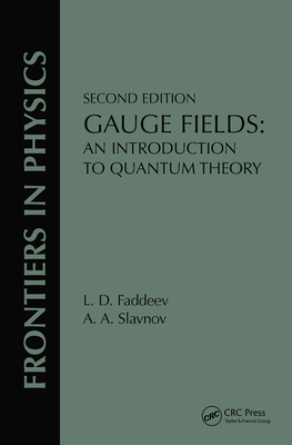 Gauge Fields: An Introduction To Quantum Theory, Second Edition - Faddeev, L. D.