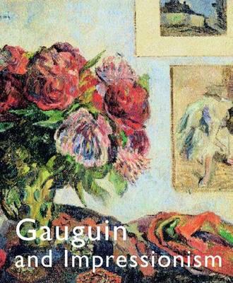 Gauguin and Impressionism - Brettell, Richard R, and Fonsmark, Anne-Birgitte