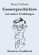 Gaunergeschichten (Gro?druck): und andere Erz?hlungen