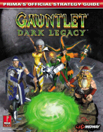 Gauntlet: Dark Legacy (Console): Prima's Official Strategy Guide