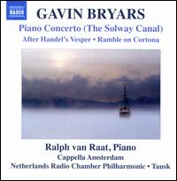 Gavin Bryars: Piano Concerto (The Solway Canal) - Ralph van Raat (piano); Cappella Amsterdam (choir, chorus); Netherlands Radio Chamber Philharmonic; Otto Tausk (conductor)