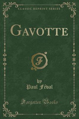 Gavotte (Classic Reprint) - Feval, Paul