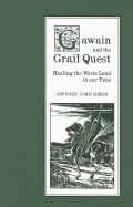 Gawain and the Grail Quest: Healing the Waste Land in Our Time