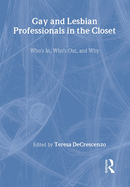 Gay and Lesbian Professionals in the Closet: Who's In, Who's Out, and Why