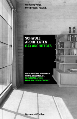 Gay Architects: Silent Biographies: From 18th to 20th Century - Voigt, Wolfgang (Editor), and Bresan, Uwe (Editor)