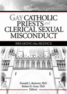 Gay Catholic Priests and Clerical Sexual Misconduct: Breaking the Silence