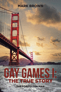 Gay Games I: the True Story: The Forgotten Man
