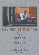 Gay Men at Midlife: Age Before Beauty