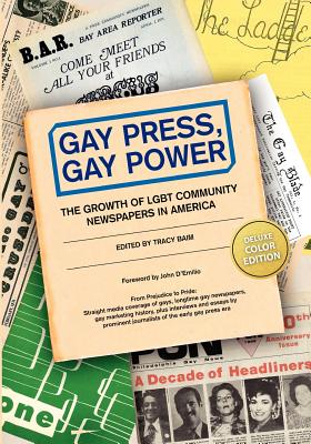 Gay Press, Gay Power: The Growth of LGBT Community Newspapers in America (COLOR) - Colbert, Chuck, and Nair, Yasmin, and Croix, Sukie de la