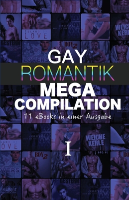 Gay Romantik MEGA Compilation I: 11 eBooks in einer Ausgabe - A, U, and Sander, A