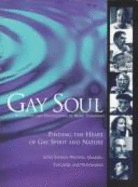 Gay Soul: Finding the Heart of Gay Spirit and Nature with Sixteen Writers, Healers, Teachers, and Visionaries
