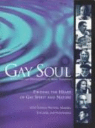 Gay Soul: Finding the Heart of Gay Spirit and Nature with Sixteen Writers, Healers, Teachers, and Visionaries - Thompson, Mark