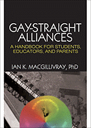 Gay-Straight Alliances: A Handbook for Students, Educators, and Parents