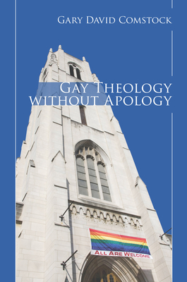 Gay Theology without Apology - Comstock, Gary David, Professor, Ph.D.