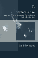 Gaydar Culture: Gay Men, Technology and Embodiment in the Digital Age