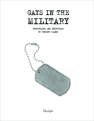 Gays In The Military: Photographs and Interviews by Vincent Cianni - Cianni, Vincent (Photographer)