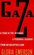 Gaza: A Year in the Intifada: A Personal Account from an Occupied Land - Emerson, Gloria