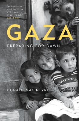 Gaza: Preparing for Dawn - Macintyre, Donald