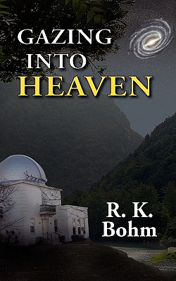 Gazing Into Heaven - Bohm, R K