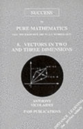 GCE A Level Pure Mathematics: Vectors in Two and Three Dimensions