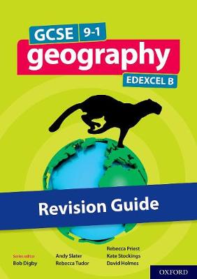 GCSE 9-1 Geography Edexcel B: GCSE 9-1 Geography Edexcel B Revision Guide: Get Revision with Results - Digby, Bob (Series edited by), and Priest, Becky, and Tudor, Becky